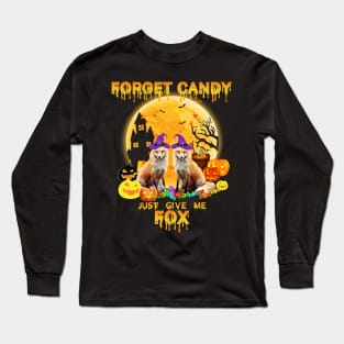 forget candy just give me a fox Long Sleeve T-Shirt